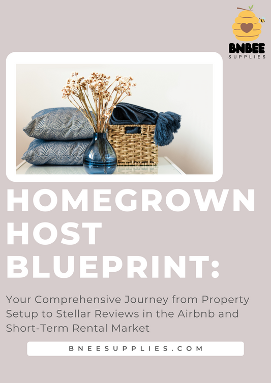 Homegrown Host Blueprint: Your Guide to Success in the Airbnb and Short-Term Rental Market - BnBeeSupplies